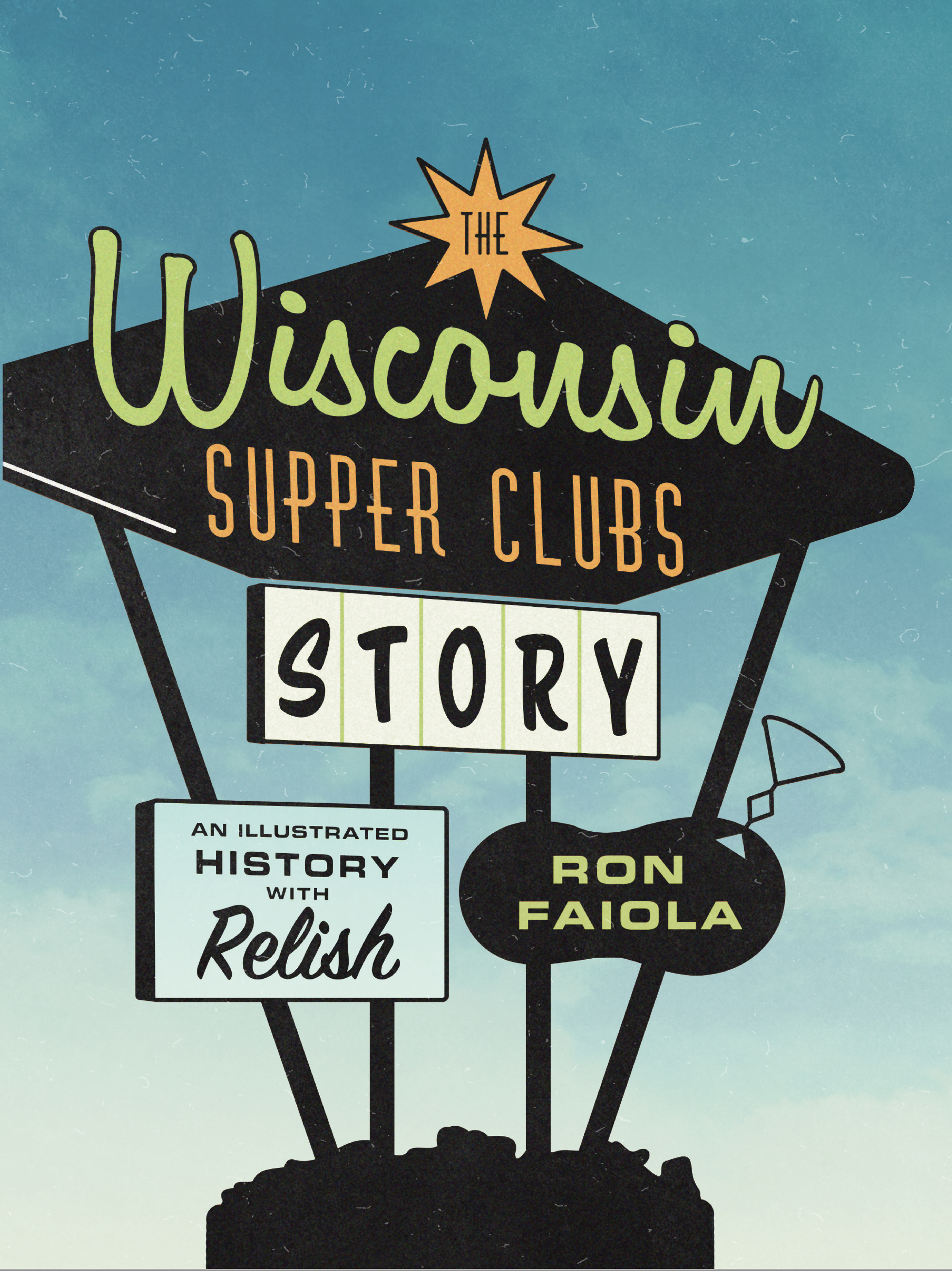 The Wisconsin Supper Clubs Book