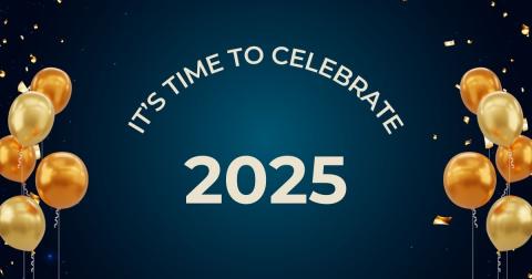 Dark Blue background with gold balloons and gold lettering that says, "It's Time to Celebrate 2025"