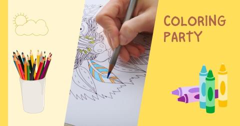 Yellow background with a yellow outline of a sun and cloud in the upper left corner, a cup of colored pencils in the lower left corner, crayons in the lower right corner, a photo of a hand coloring a coloring page with a colored pencil in the center and the words Coloring Party in the upper right corner